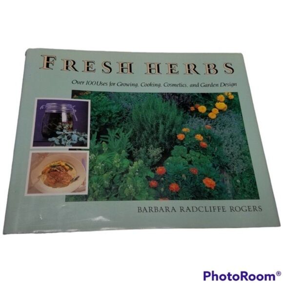 Fresh Herbs Over 100 Uses for Growing, Cooking, Cosmetics, & Garden Design - Picture 1 of 12